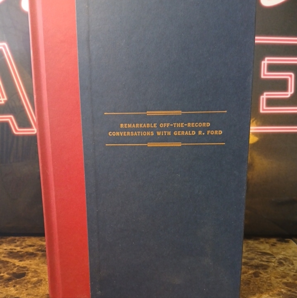 Write It When I'm Gone: Remarkable Off-Record Conversations with Gerald R. Ford